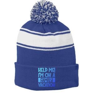 Help Me! Im On A Family Vacation Family Celebration Gift Stripe Pom Pom Beanie