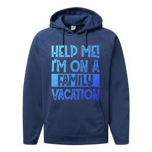 Help Me! Im On A Family Vacation Family Celebration Gift Performance Fleece Hoodie