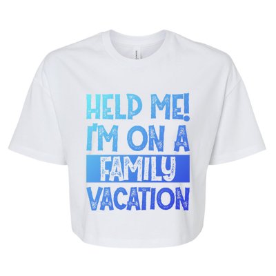 Help Me! Im On A Family Vacation Family Celebration Gift Bella+Canvas Jersey Crop Tee