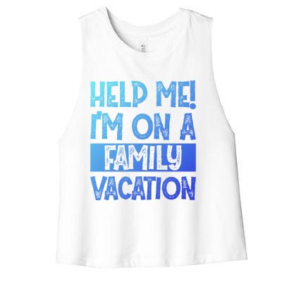 Help Me! Im On A Family Vacation Family Celebration Gift Women's Racerback Cropped Tank