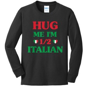 Hug Me Im 1/2 Half Italian Funny American Italian Kids Long Sleeve Shirt