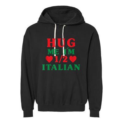 Hug Me I'm 1/2 Half Italian Funny American Italian  Wo Garment-Dyed Fleece Hoodie