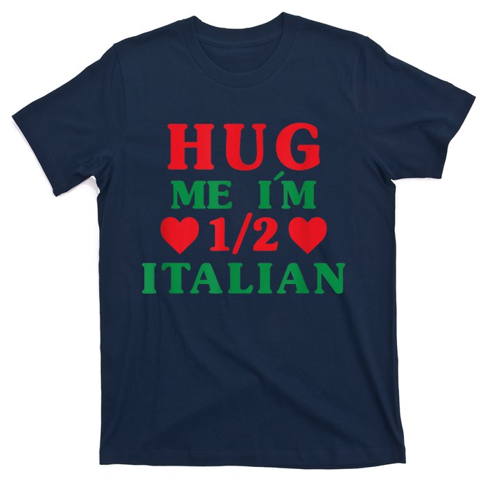 Hug Me I'm 1/2 Half Italian Funny American Italian  Wo T-Shirt