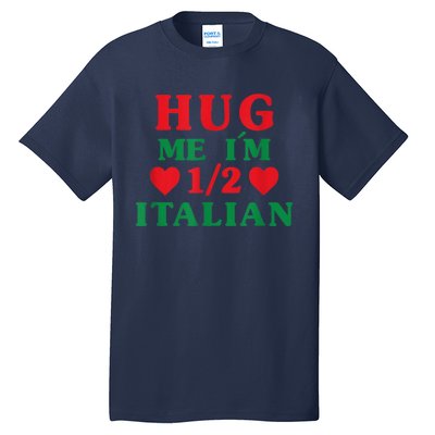 Hug Me I'm 1/2 Half Italian Funny American Italian  Wo Tall T-Shirt