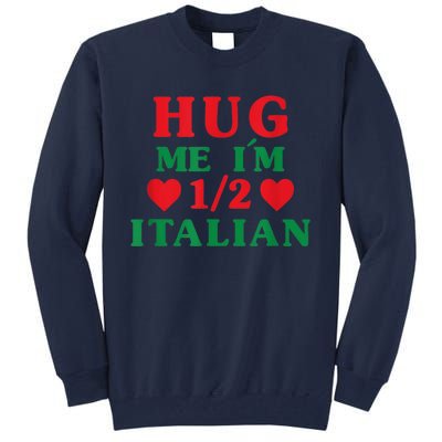 Hug Me I'm 1/2 Half Italian Funny American Italian  Wo Tall Sweatshirt