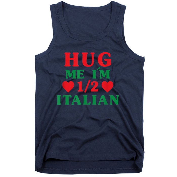 Hug Me I'm 1/2 Half Italian Funny American Italian  Wo Tank Top