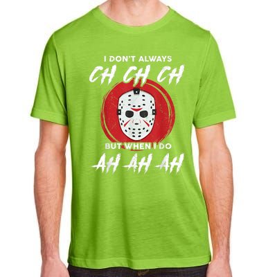 Horror Movie I Dont Always Ch Ch Ch Lazy Halloween Costume Adult ChromaSoft Performance T-Shirt