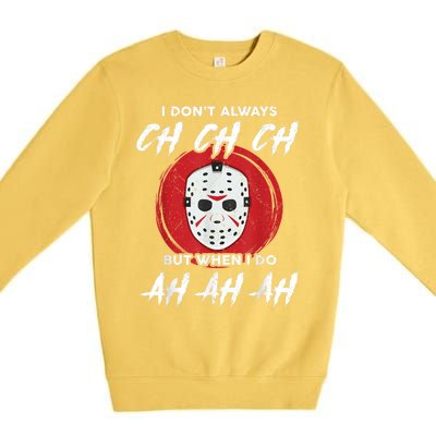 Horror Movie I Dont Always Ch Ch Ch Lazy Halloween Costume Premium Crewneck Sweatshirt