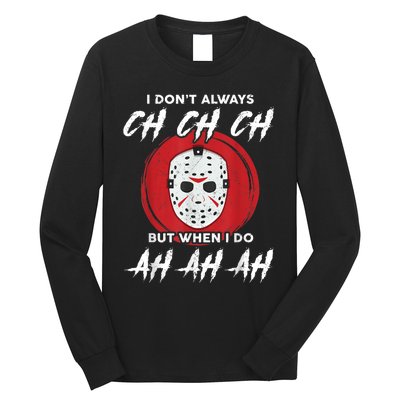 Horror Movie I Dont Always Ch Ch Ch Lazy Halloween Costume Long Sleeve Shirt