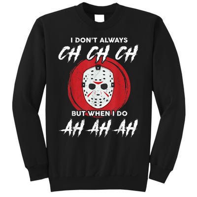 Horror Movie I Dont Always Ch Ch Ch Lazy Halloween Costume Sweatshirt