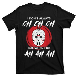 Horror Movie I Dont Always Ch Ch Ch Lazy Halloween Costume T-Shirt