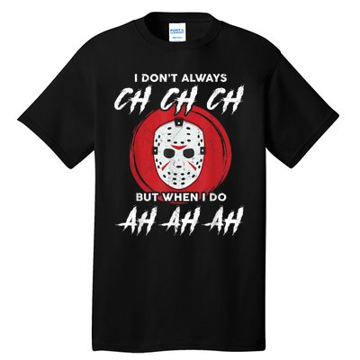 Horror Movie I Dont Always Ch Ch Ch Lazy Halloween Costume Tall T-Shirt