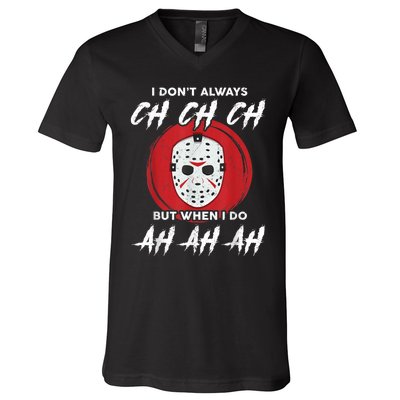 Horror Movie I Dont Always Ch Ch Ch Lazy Halloween Costume V-Neck T-Shirt