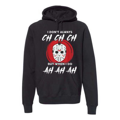 Horror Movie I Dont Always Ch Ch Ch Lazy Halloween Costume Premium Hoodie