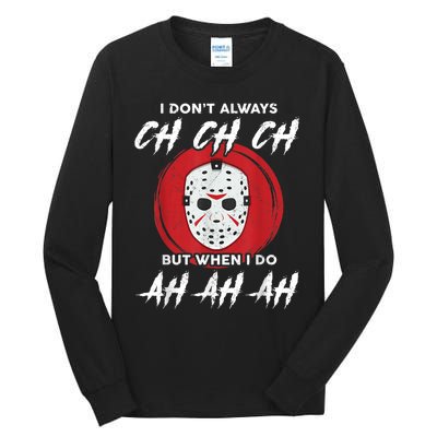 Horror Movie I Dont Always Ch Ch Ch Lazy Halloween Costume Tall Long Sleeve T-Shirt