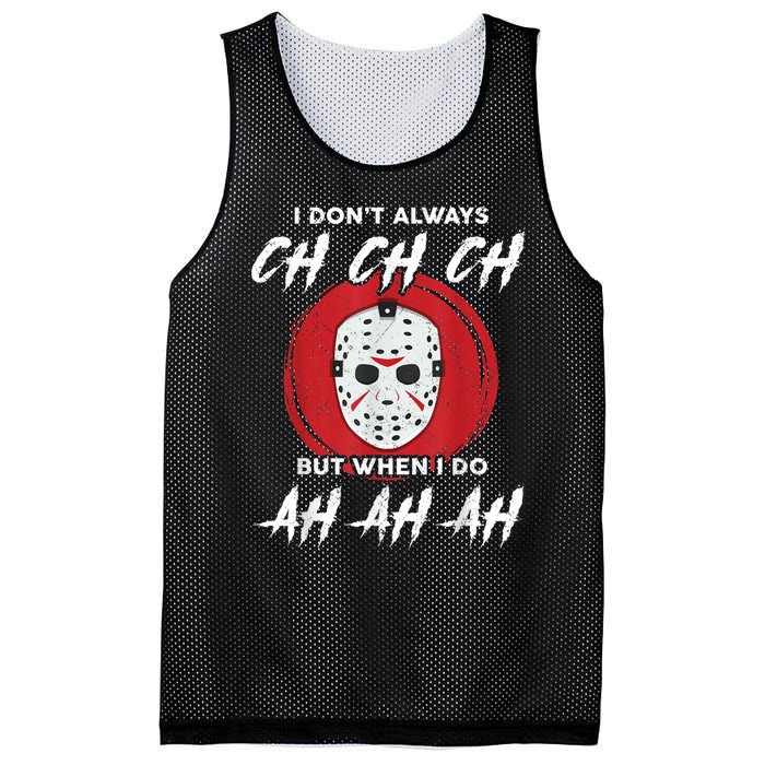 Horror Movie I Dont Always Ch Ch Ch Lazy Halloween Costume Mesh Reversible Basketball Jersey Tank