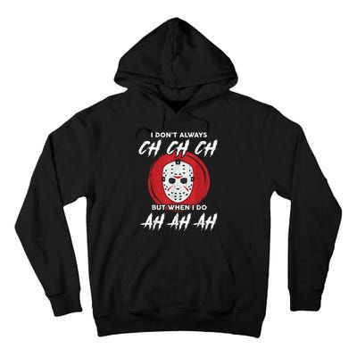 Horror Movie I Dont Always Ch Ch Ch Lazy Halloween Costume Tall Hoodie