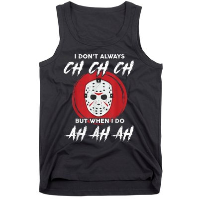 Horror Movie I Dont Always Ch Ch Ch Lazy Halloween Costume Tank Top