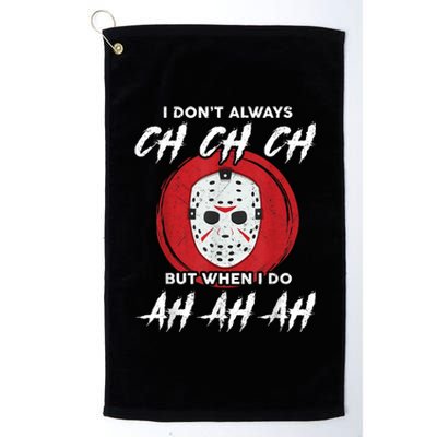 Horror Movie I Dont Always Ch Ch Ch Lazy Halloween Costume Platinum Collection Golf Towel