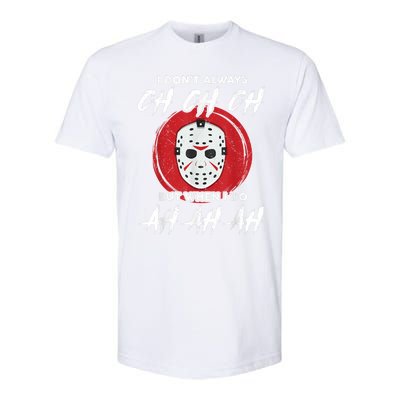 Horror Movie I Dont Always Ch Ch Ch Lazy Halloween Costume Softstyle CVC T-Shirt