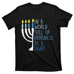 Hanukkah Menorah In A World Full Of Darkness Be A Light T-Shirt