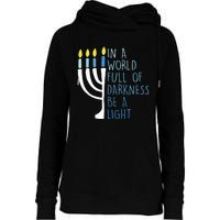 Hanukkah Menorah In A World Full Of Darkness Be A Light Womens Funnel Neck Pullover Hood