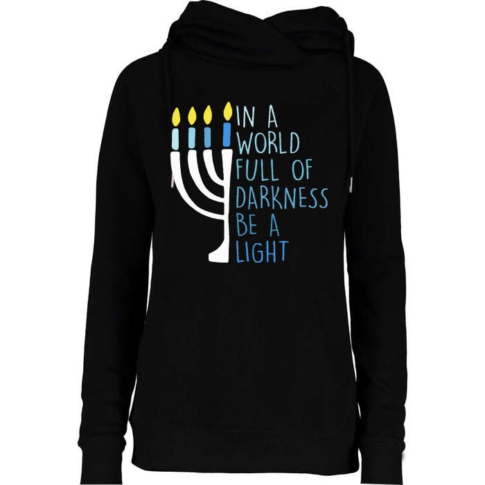 Hanukkah Menorah In A World Full Of Darkness Be A Light Womens Funnel Neck Pullover Hood