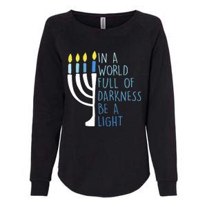 Hanukkah Menorah In A World Full Of Darkness Be A Light Womens California Wash Sweatshirt