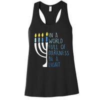 Hanukkah Menorah In A World Full Of Darkness Be A Light Women's Racerback Tank