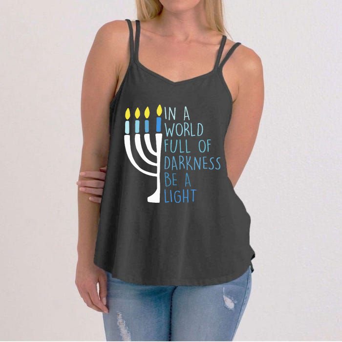 Hanukkah Menorah In A World Full Of Darkness Be A Light Women's Strappy Tank