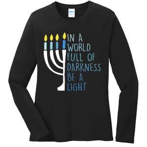 Hanukkah Menorah In A World Full Of Darkness Be A Light Ladies Long Sleeve Shirt