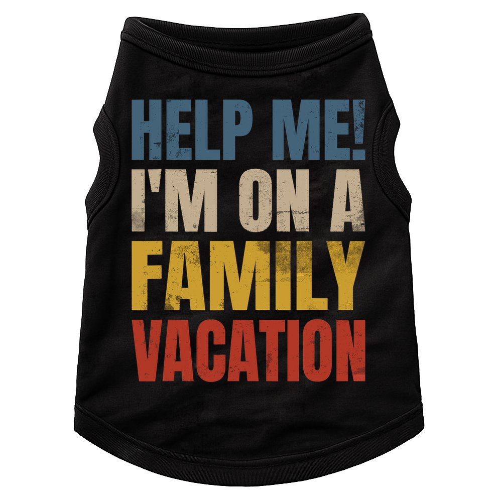 Help Me I'm On A Family Vacation Doggie Tank