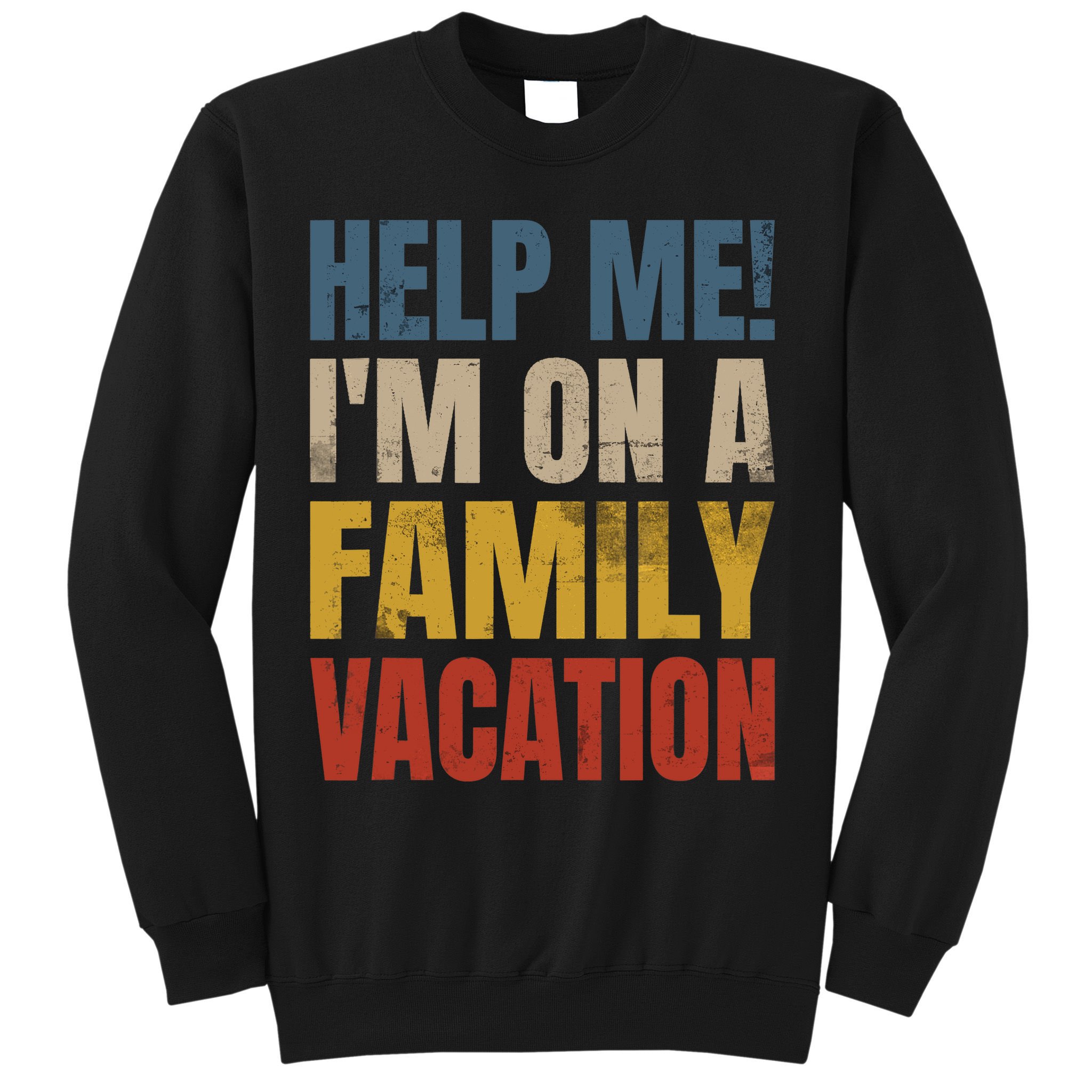 Help Me I'm On A Family Vacation Sweatshirt