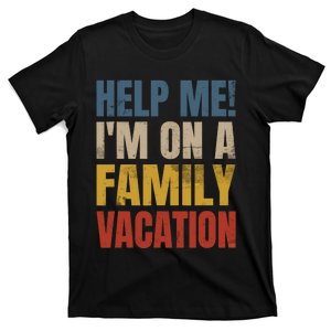 Help Me I'm On A Family Vacation T-Shirt