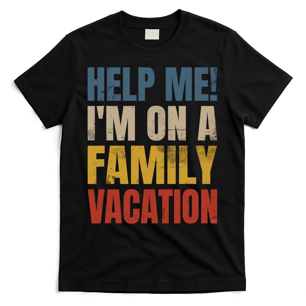 Help Me I'm On A Family Vacation T-Shirt