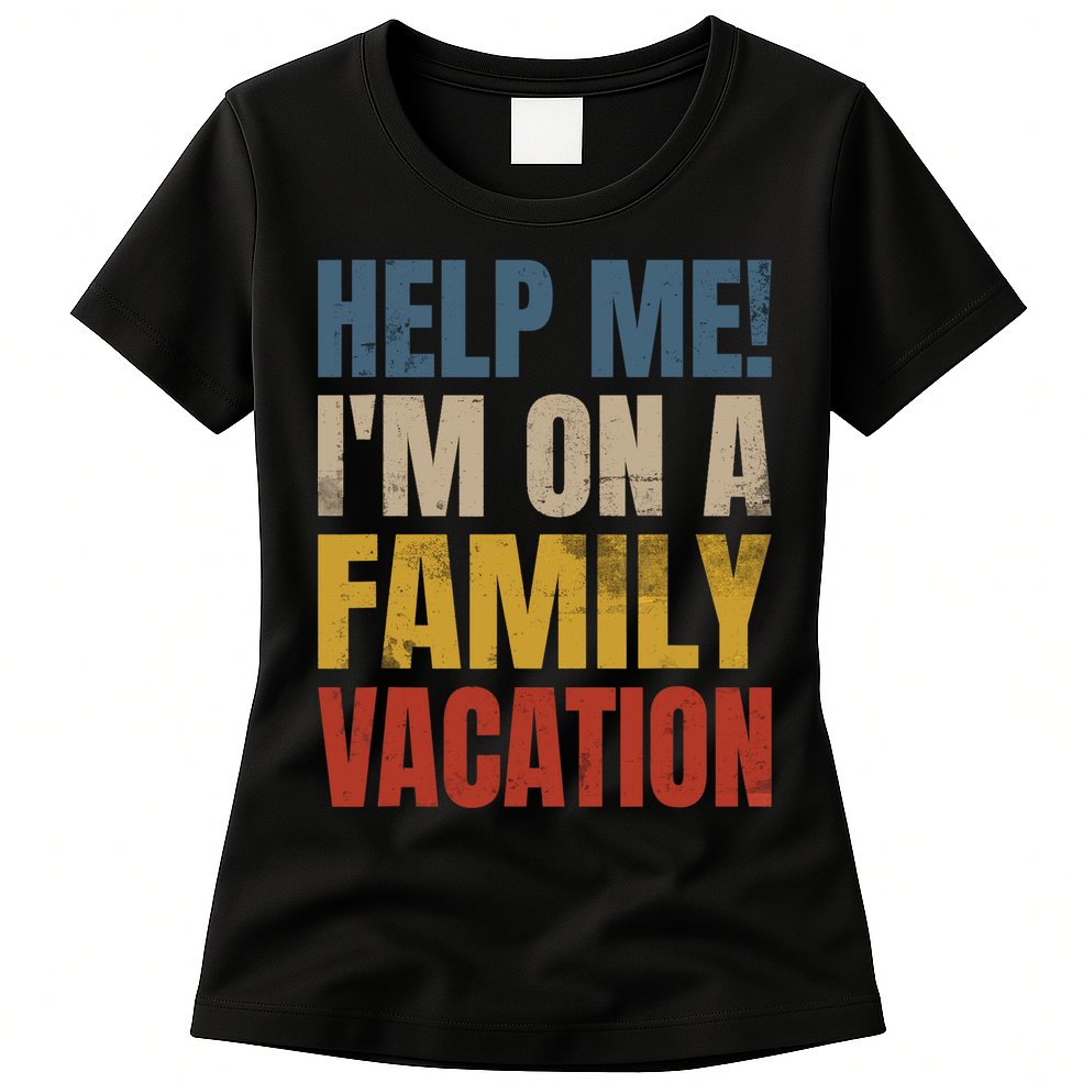 Help Me I'm On A Family Vacation Womens T-Shirt