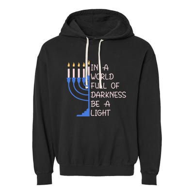 Hanukkah Menorah In A World Full Of Darkness Be A Light Garment-Dyed Fleece Hoodie