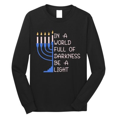 Hanukkah Menorah In A World Full Of Darkness Be A Light Long Sleeve Shirt