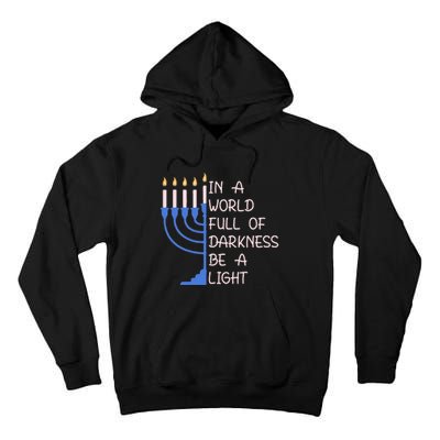 Hanukkah Menorah In A World Full Of Darkness Be A Light Tall Hoodie