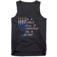 Hanukkah Menorah In A World Full Of Darkness Be A Light Tank Top