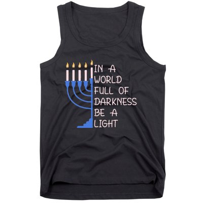 Hanukkah Menorah In A World Full Of Darkness Be A Light Tank Top