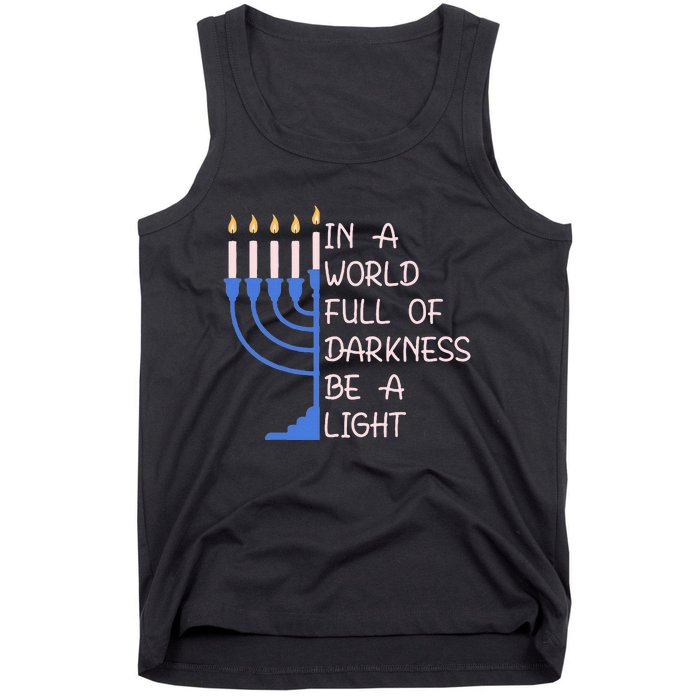 Hanukkah Menorah In A World Full Of Darkness Be A Light Tank Top