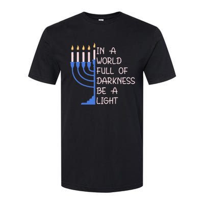 Hanukkah Menorah In A World Full Of Darkness Be A Light Softstyle CVC T-Shirt