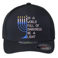 Hanukkah Menorah In A World Full Of Darkness Be A Light Flexfit Unipanel Trucker Cap