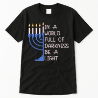 Hanukkah Menorah In A World Full Of Darkness Be A Light Tall T-Shirt