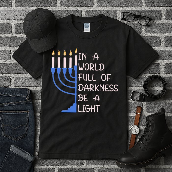 Hanukkah Menorah In A World Full Of Darkness Be A Light Tall T-Shirt