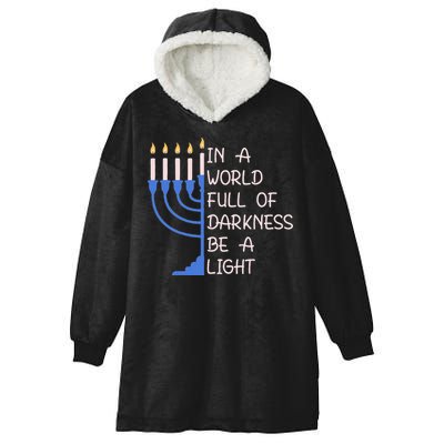 Hanukkah Menorah In A World Full Of Darkness Be A Light Hooded Wearable Blanket