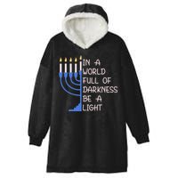 Hanukkah Menorah In A World Full Of Darkness Be A Light Hooded Wearable Blanket