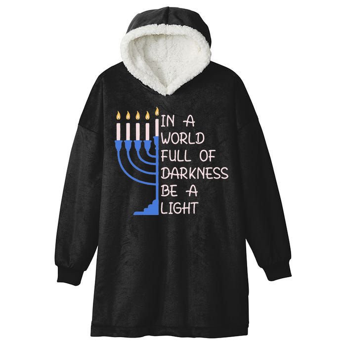Hanukkah Menorah In A World Full Of Darkness Be A Light Hooded Wearable Blanket