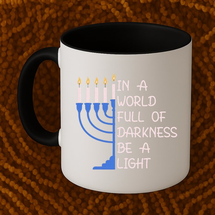 Hanukkah Menorah In A World Full Of Darkness Be A Light Mug